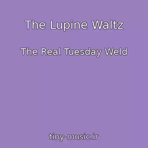کاور آهنگ The Lupine Waltz از The Real Tuesday Weld