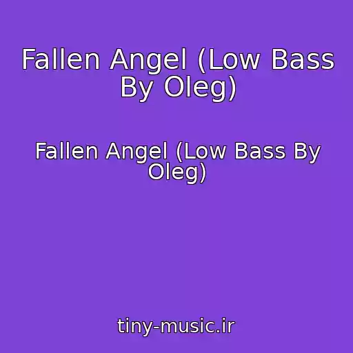 کاور آهنگ Fallen Angel (Low Bass By Oleg) از Fallen Angel (Low Bass By Oleg)