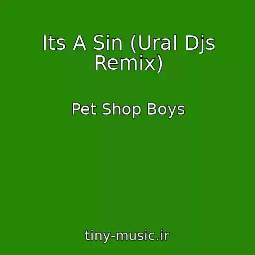 کاور آهنگ Its A Sin (Ural Djs Remix) از Pet Shop Boys
