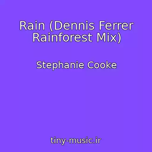 کاور آهنگ Rain (Dennis Ferrer Rainforest Mix) از Stephanie Cooke