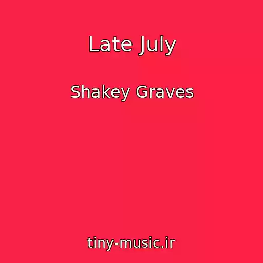 کاور آهنگ Late July از Shakey Graves