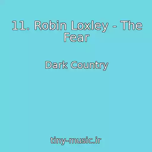 کاور آهنگ 11. Robin Loxley - The Fear از Dark Country