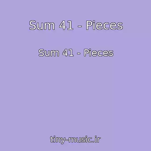 کاور آهنگ Sum 41 - Pieces از Sum 41 - Pieces