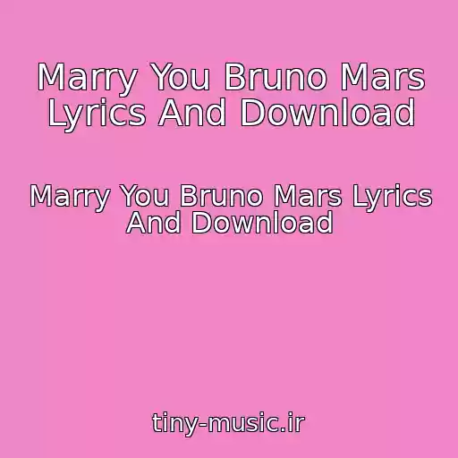 کاور آهنگ Marry You Bruno Mars Lyrics And Download از Marry You Bruno Mars Lyrics And Download