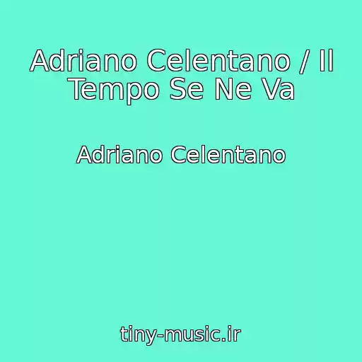 کاور آهنگ Adriano Celentano / Il Tempo Se Ne Va از Adriano Celentano