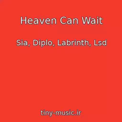 کاور آهنگ Heaven Can Wait از Sia, Diplo, Labrinth, Lsd