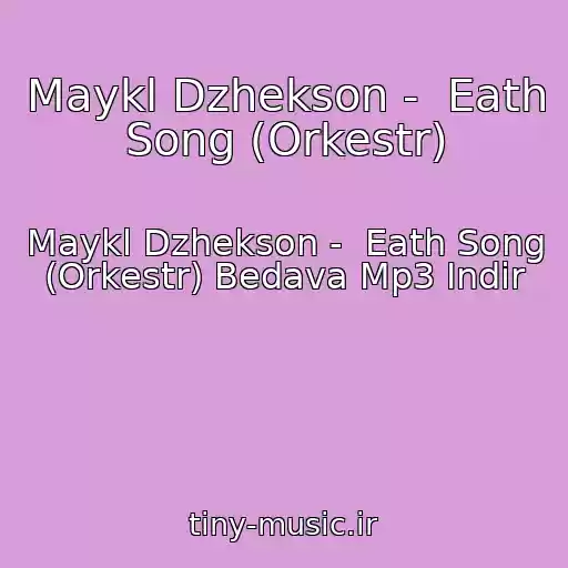 کاور آهنگ Maykl Dzhekson -  Eath Song (Orkestr) از Maykl Dzhekson -  Eath Song (Orkestr) Bedava Mp3 Indir