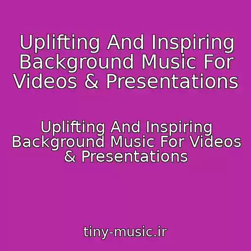 کاور آهنگ Uplifting And Inspiring Background Music For Videos & Presentations از Uplifting And Inspiring Background Music For Videos & Presentations