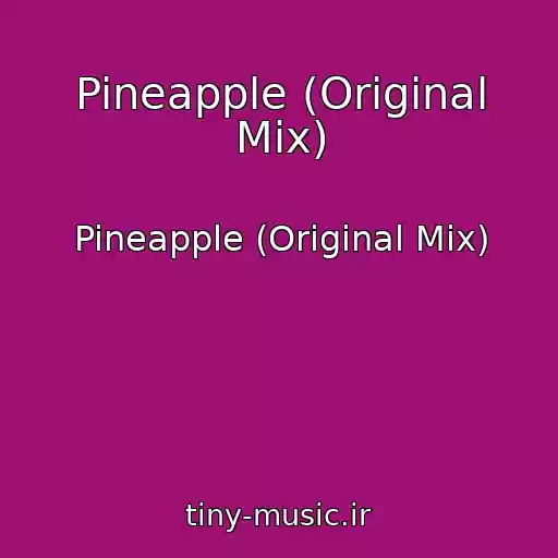 کاور آهنگ Pineapple (Original Mix) از Pineapple (Original Mix)