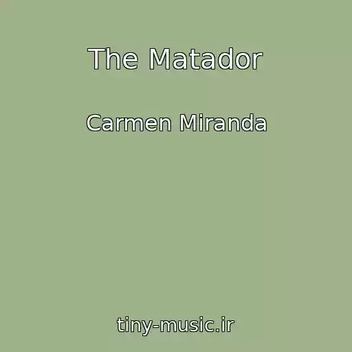 کاور آهنگ The Matador از Carmen Miranda