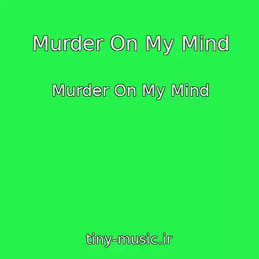 کاور آهنگ Murder On My Mind از Murder On My Mind