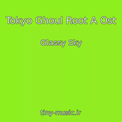 کاور آهنگ Tokyo Ghoul Root A Ost از Glassy Sky