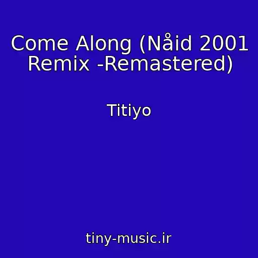 کاور آهنگ Come Along (Nåid 2001 Remix -Remastered) از Titiyo