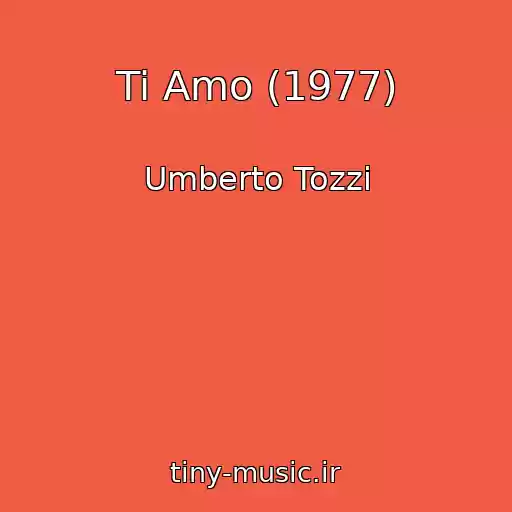 کاور آهنگ Ti Amo (1977) از Umberto Tozzi