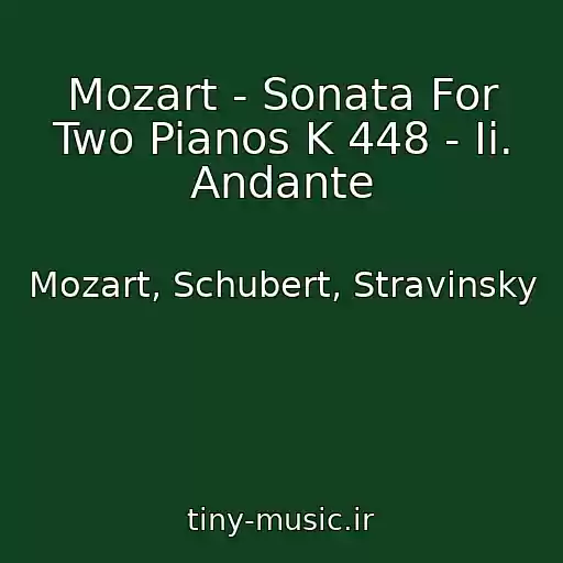 کاور آهنگ Mozart - Sonata For Two Pianos K 448 - Ii. Andante از Mozart, Schubert, Stravinsky