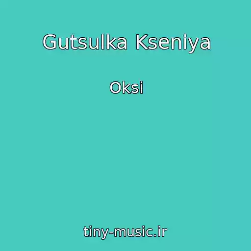 کاور آهنگ Gutsulka Ksenіya از Oksi