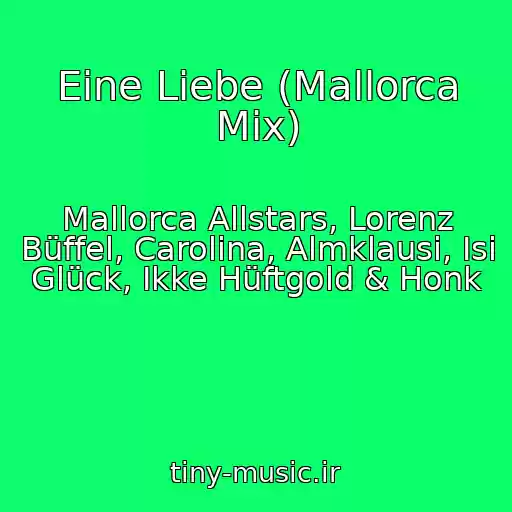 کاور آهنگ Eine Liebe (Mallorca Mix) از Mallorca Allstars, Lorenz Büffel, Carolina, Almklausi, Isi Glück, Ikke Hüftgold & Honk