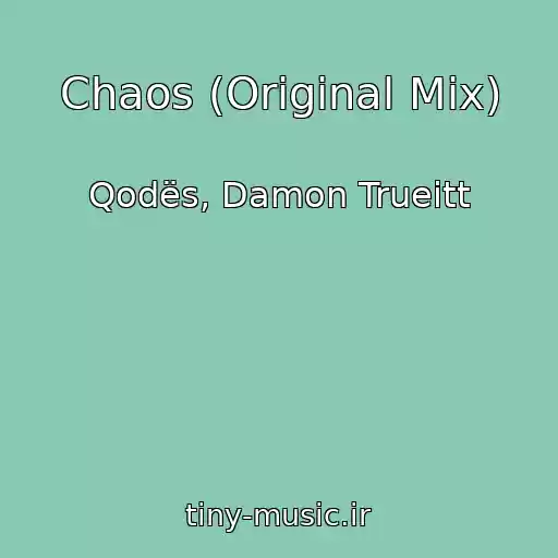 کاور آهنگ Chaos (Original Mix) از Qodës, Damon Trueitt