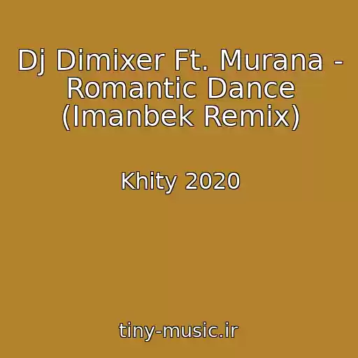 کاور آهنگ Dj Dimixer Ft. Murana - Romantic Dance (Imanbek Remix) از Khity 2020