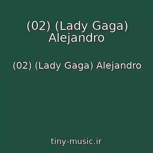 کاور آهنگ (02) (Lady Gaga) Alejandro از (02) (Lady Gaga) Alejandro