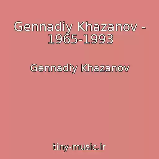 کاور آهنگ Gennadiy Khazanov - 1965-1993 از Gennadiy Khazanov