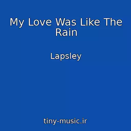 کاور آهنگ My Love Was Like The Rain از Lapsley