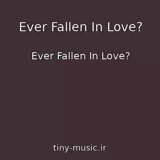 کاور آهنگ Ever Fallen In Love? از Ever Fallen In Love?