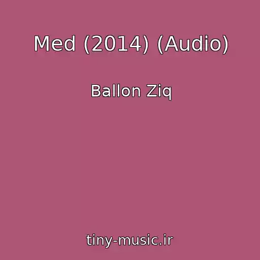 کاور آهنگ Med (2014) (Audio) از Ballon Ziq