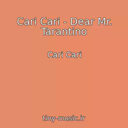 کاور آهنگ Cari Cari - Dear Mr. Tarantino از Cari Cari