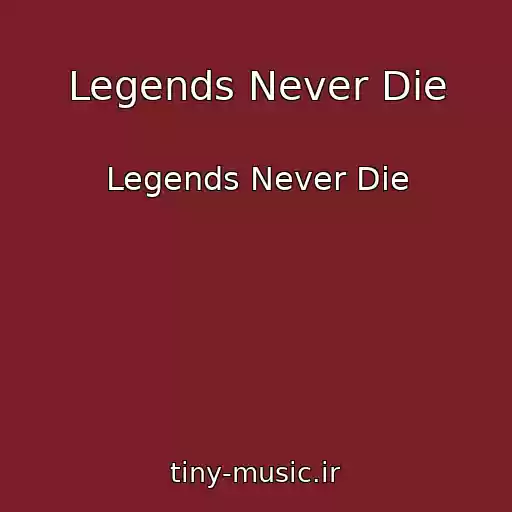 کاور آهنگ Legends Never Die از Legends Never Die
