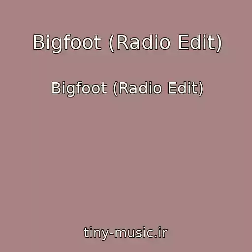 کاور آهنگ Bigfoot (Radio Edit) از Bigfoot (Radio Edit)