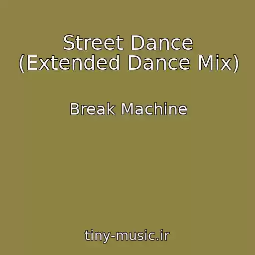 کاور آهنگ Street Dance (Extended Dance Mix) از Break Machine