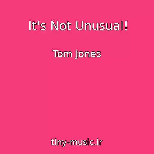 کاور آهنگ It's Not Unusual! از Tom Jones