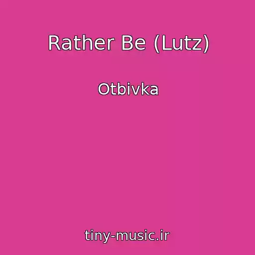 کاور آهنگ Rather Be (Lutz) از Otbivka