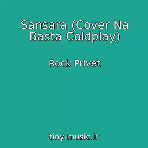 کاور آهنگ Sansara (Cover Na Basta Coldplay) از Rock Privet