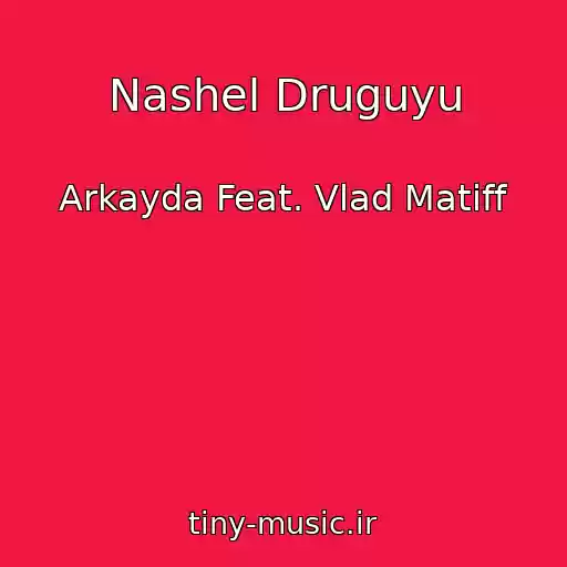 کاور آهنگ Nashel Druguyu از Arkayda Feat. Vlad Matiff