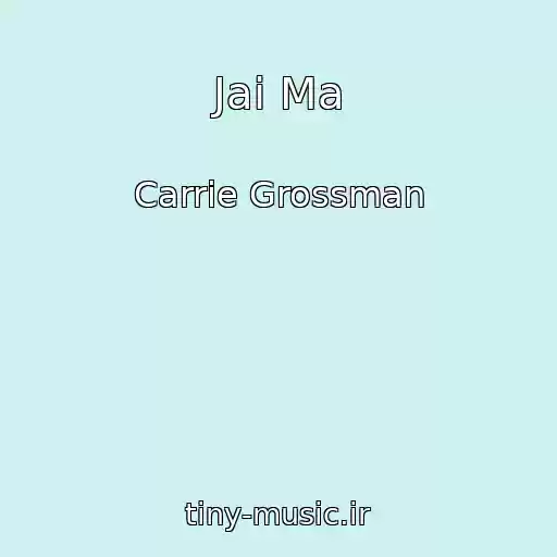 کاور آهنگ Jai Ma از Carrie Grossman
