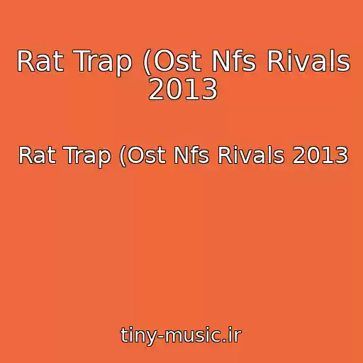 کاور آهنگ Rat Trap (Ost Nfs Rivals 2013 از Rat Trap (Ost Nfs Rivals 2013