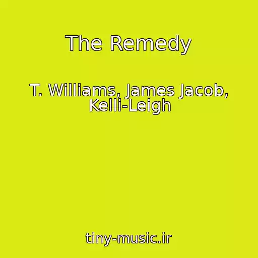 کاور آهنگ The Remedy از T. Williams, James Jacob, Kelli-Leigh