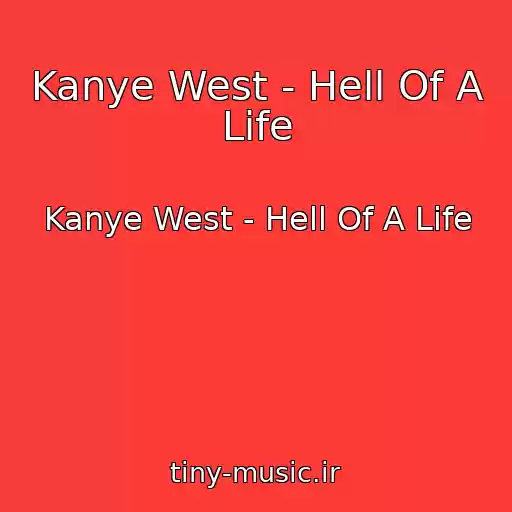 کاور آهنگ Kanye West - Hell Of A Life از Kanye West - Hell Of A Life