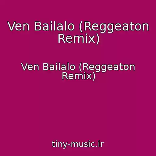کاور آهنگ Ven Bailalo (Reggeaton Remix) از Ven Bailalo (Reggeaton Remix)
