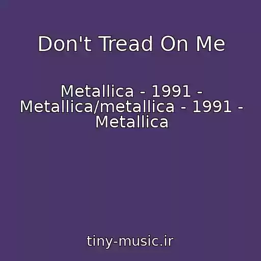 کاور آهنگ Don't Tread On Me از Metallica - 1991 - Metallica/metallica - 1991 - Metallica