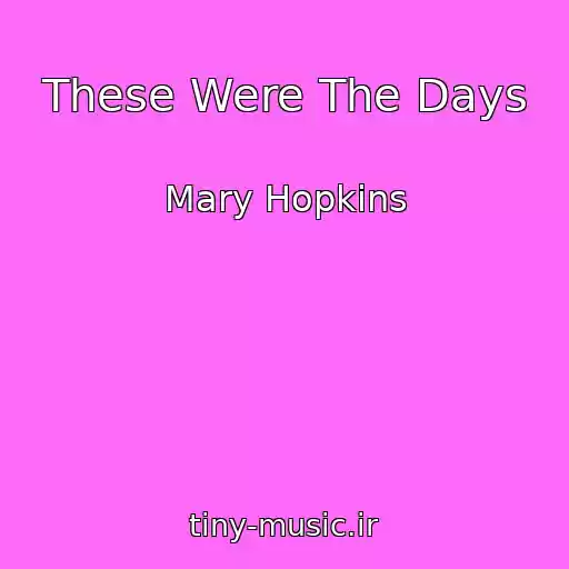 کاور آهنگ These Were The Days از Mary Hopkins