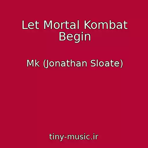 کاور آهنگ Let Mortal Kombat Begin از Mk (Jonathan Sloate)