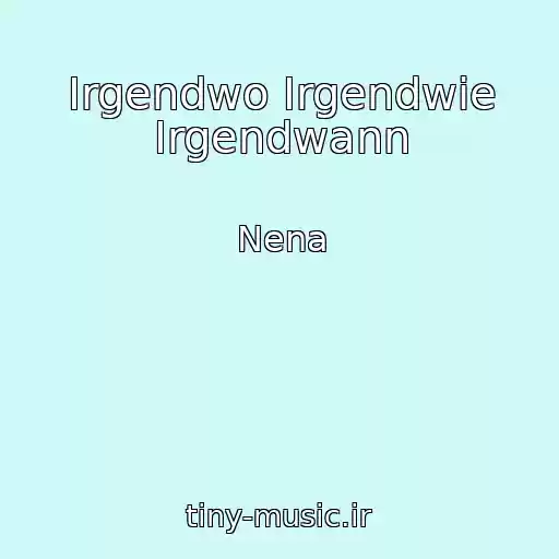 کاور آهنگ Irgendwo Irgendwie Irgendwann از Nena