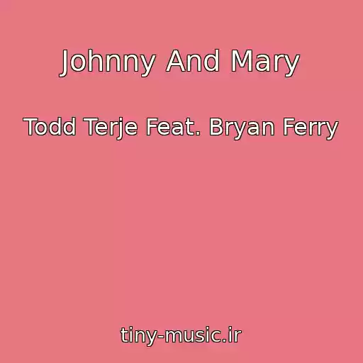 کاور آهنگ Johnny And Mary از Todd Terje Feat. Bryan Ferry