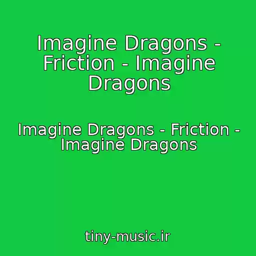 کاور آهنگ Imagine Dragons - Friction - Imagine Dragons از Imagine Dragons - Friction - Imagine Dragons