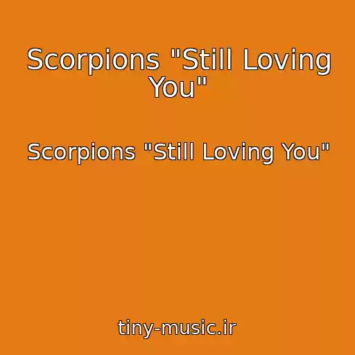 کاور آهنگ Scorpions "Still Loving You" از Scorpions "Still Loving You"