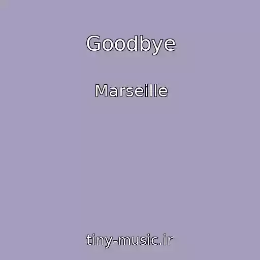کاور آهنگ Goodbye از Marseille
