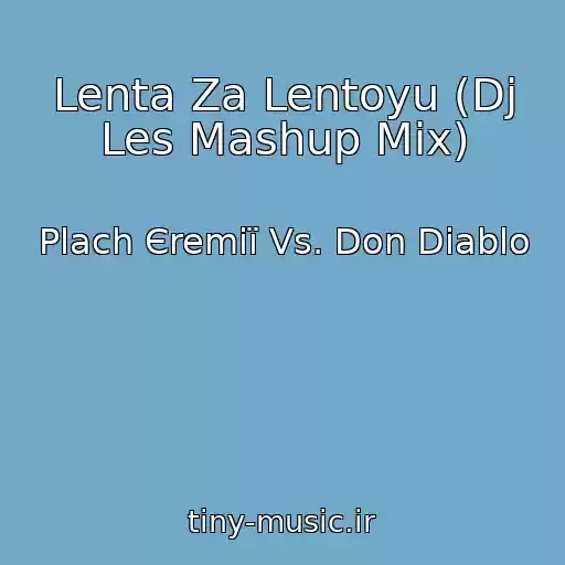 کاور آهنگ Lenta Za Lentoyu (Dj Les Mashup Mix) از Plach Єremії Vs. Don Diablo